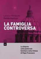 La famiglia controversa - Bertocchi Lorenzo, Matzuzzi Matteo