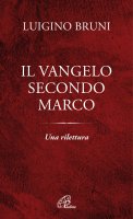 Il Vangelo secondo Marco - Luigino Bruni
