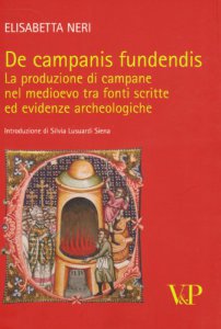 Copertina di 'De campanis fundendis. La produzione di campane nel Medioevo tra fonti scritte ed evidenze archeologiche'