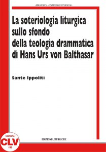 Copertina di 'La soteriologia liturgica sullo sfondo della teologia drammatica di Hans Urs von Balthasar'