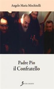 Copertina di 'Padre Pio il confratello'
