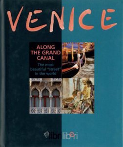 Copertina di 'Venice. Along the Grand Canal. The most beautiful street in the world'