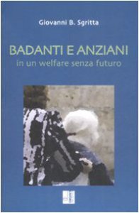 Copertina di 'Badanti e anziani in un welfare senza futuro'
