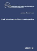 Studi sul crimen ambitus in et imperiale - Trisciuoglio Andrea