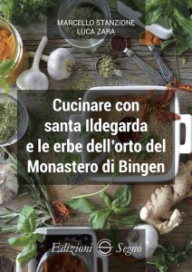 Copertina di 'Cucinare con santa Ildegarda e le erbe dellorto del Monastero di Bingen'