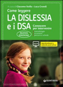 Copertina di 'Come leggere la dislessia e i DSA. Conoscere per intervenire'