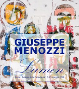 Copertina di 'Giuseppe Menozzi. Lumen. Catalogo della mostra (Roma, 5-13 maggio 2018)'