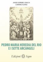 Pedro Maria Heredia del Rio e i sette arcangeli - Javier Sorribes Gracia, Carmine Alvino