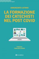 La formazione dei catechisti nel post Covid - Annunziato Laitano