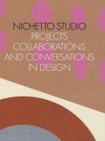 Nichetto Studio. Projects, collaborations and conversations in design. Ediz. illustrata - Fraser Max, Picchi Francesca