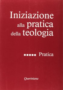 Copertina di 'Iniziazione alla pratica della teologia [vol_5] / Pratica'