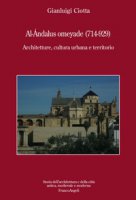 Al-Andalus omeyade (714-929). Architetture, cultura urbana e territorio - Ciotta Gianluigi