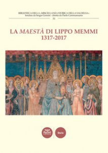 Copertina di 'La Maestà di Lippo Memmi 1317-2017. Atti della Giornata di studi (San Gimignano, 28 ottobre 2017)'