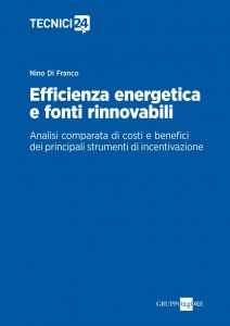 Copertina di 'Efficienza energetica e fonti rinnovabili: analisi comparata di costi e benefici dei principali strumenti incentivanti'