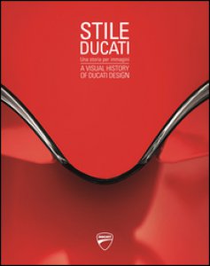 Copertina di 'Stile Ducati, una storia per immagini-A visual history of Ducati design. Ediz. a colori'
