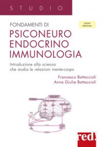 Copertina di 'Fondamenti di psiconeuroendocrino immunologia. Introduzione alla scienza che studia le relazioni mente-corpo'