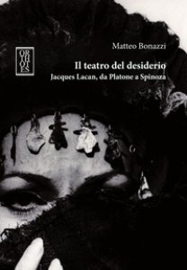 Copertina di 'Il teatro del desiderio. Jacques Lacan, da Platone a Spinoza'
