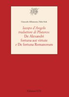 Iacopo D'Angelo traduttore di Plutarco. «De Alexandri fortuna aut virtute» e «De fortuna romanorum» - Abbamonte Giancarlo, Stock Fabio