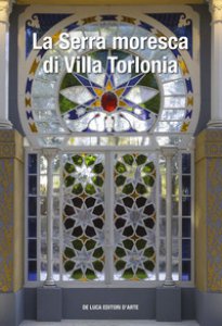 Copertina di 'La serra moresca di Villa Torlonia. Ediz. illustrata'