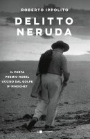Delitto Neruda - Roberto Ippolito