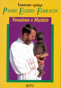 Copertina di 'Padre Egidio Ferracin. Vocazione e martirio'