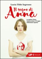 Il sogno di Anna - Ingrosso Lucia Tilde