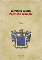 Poetiche armonie - Cataldi Salvatore