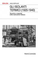 Gli isolanti termici (1920-1940). Tecniche e materiali nella costruzione italiana - Bertolazzi Angelo