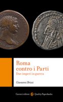 Roma contro i Parti. Due imperi in guerra - Brizzi Giovanni