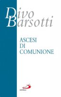 Ascesi di comunione - Barsotti Divo