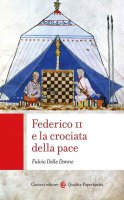 Federico II e la crociata della pace - Fulvio Delle Donne