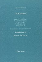 Pascendi Dominici Gregis. Sugli errori del modernismo - S.S. San Pio X