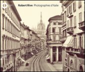 Robert Rive. Photographies d'Italie. Ediz. illustrata