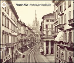 Copertina di 'Robert Rive. Photographies d'Italie. Ediz. illustrata'