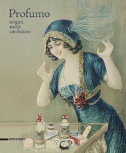 Copertina di 'Profumo. Origini, storie, collezioni. Catalogo della mostra (Torino, 15 febbraio-21 maggio 2018). Ediz. illustrata'