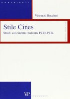 Stile Cines. Studi sul cinema italiano 1930-1934 - Buccheri Vincenzo