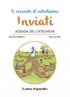Inviati. Agenda del Catechista - Barbara Baffetti, Ida Casciani