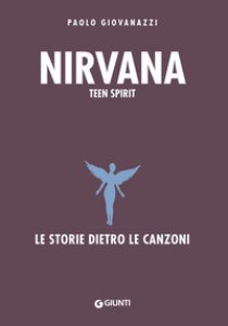 Copertina di 'Nirvana. Teen spirit. Le storie dietro le canzoni'