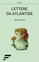 Lettere da Atlantide - Spissu Anna