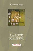 La luce riflessa - Clissa Rosetta