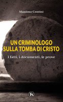 Un criminologo sulla tomba di Cristo - Massimo Centini