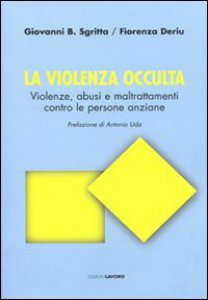 Copertina di 'La violenza occulta. Violenze, abusi e maltrattamenti contro le persone anziane'