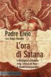 L' ora di Satana. A Medjugorje la Madonna svela l'attacco del male al mondo contemporaneo - Fanzaga Livio, Manetti Diego