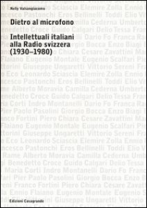 Copertina di 'Dietro al microfono. Intellettuali italiani alla radio svizzera (1930-1980)'