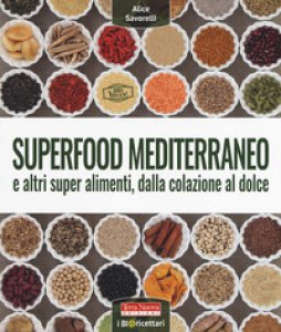 Copertina di 'Superfood mediterraneo e altri super alimenti, dalla colazione al dolce'