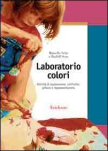 Copertina di 'Laboratorio colori. Attivit di esplorazione, confronto, pittura e rappresentazione'
