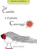 Camilla e il pirata Caravaggio - Franca Cicirelli