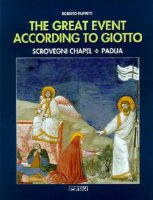 Great Event according to Giotto. Scrovegni Chapel, Padua. (The) - Roberto Filippetti