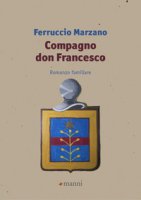 Compagno don Francesco. Romanzo familiare - Marzano Ferruccio