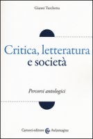 Critica, letteratura e societ. Percorsi antologici - Turchetta Gianni